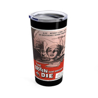 The Brain That Wouldn’t Die Tumbler 20oz